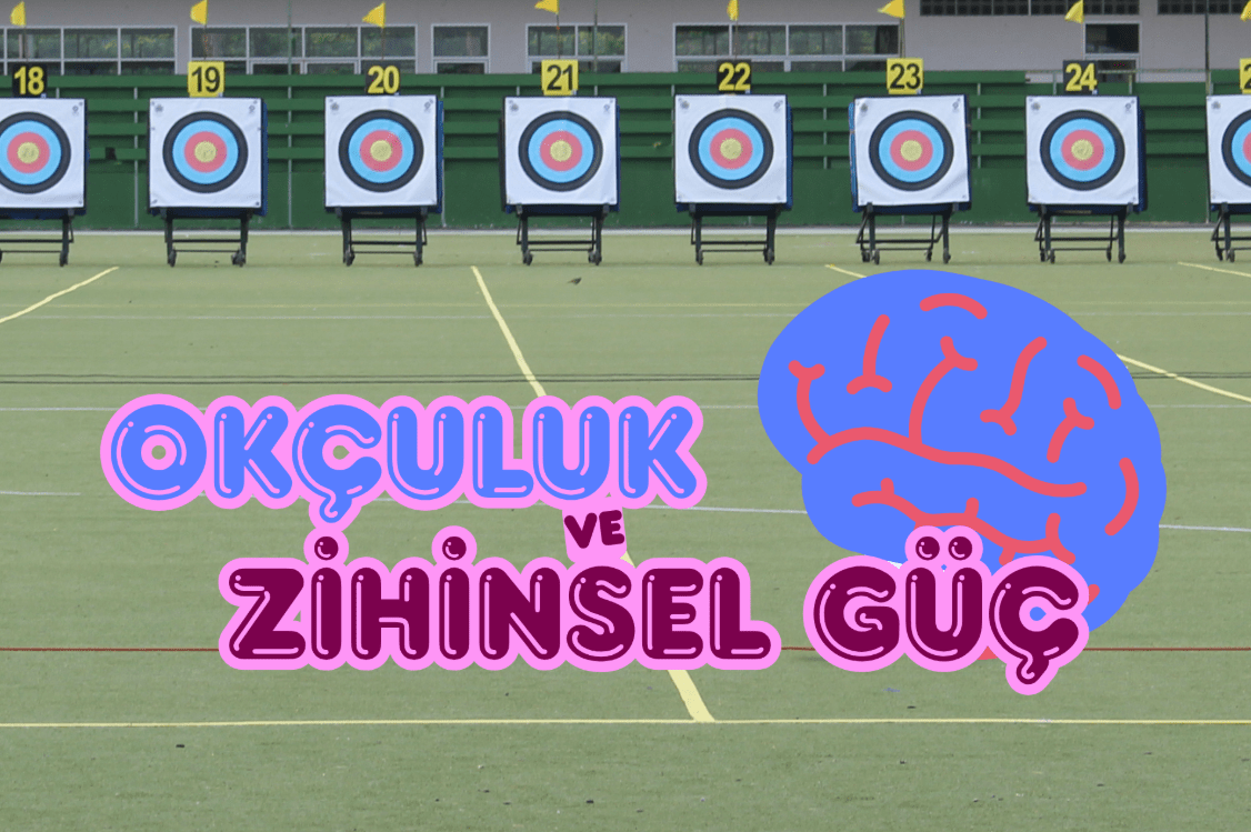 Hedefe Giden Yol: Okçuluk ve Zihinsel Güç