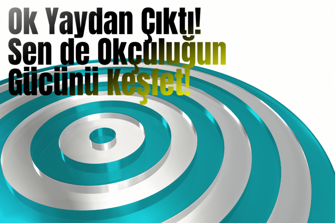 Ok Yaydan Çıktı! Sen de Okçuluğun Gücünü Keşfet!