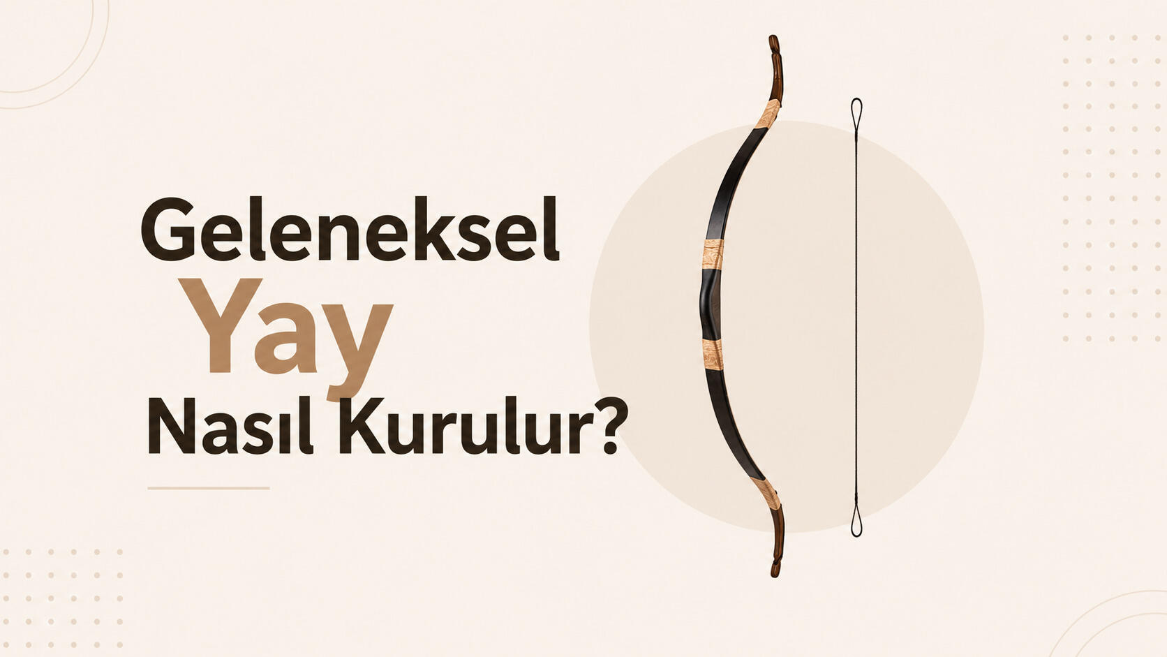 Geleneksel Yay Nasıl Kurulur?