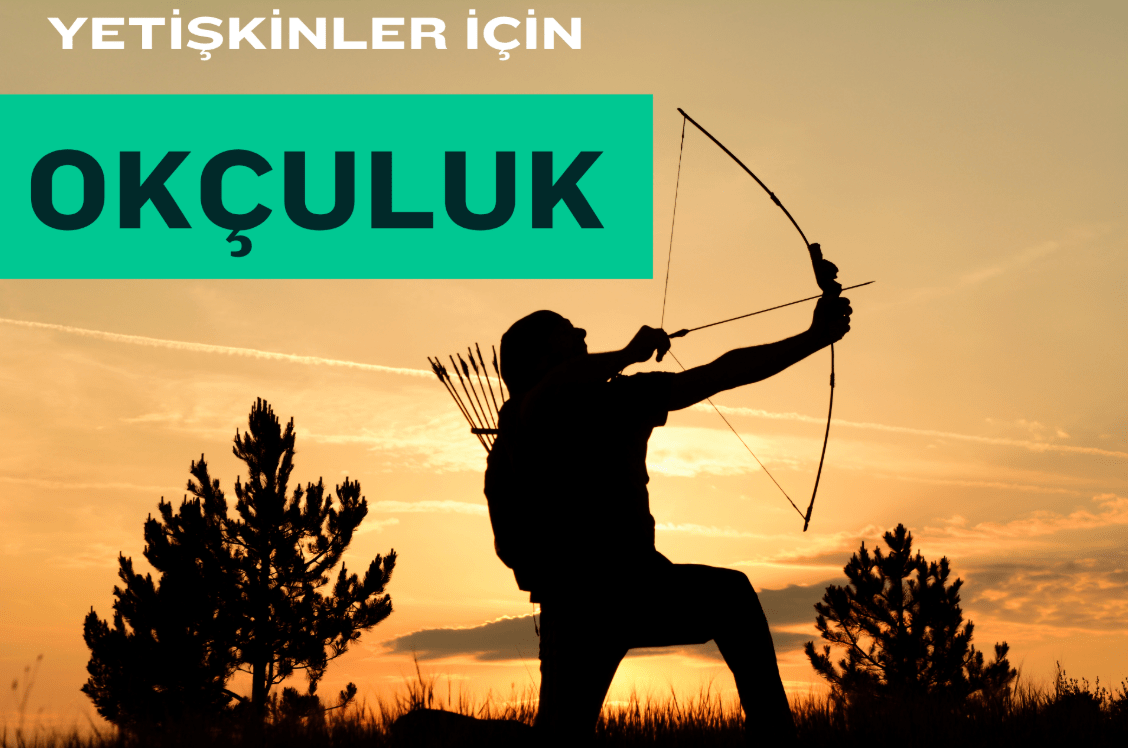 Okçuluk: Yetişkinler İçin Hem Eğlenceli Hem Sağlıklı Bir Aktivite