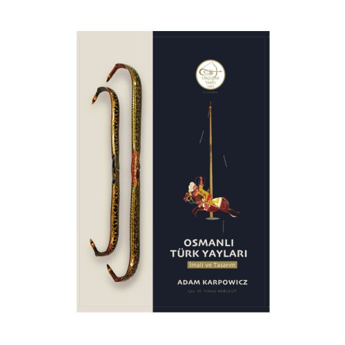 Adam Karpowicz - Osmanlı Türk Yayları: İmali ve Tasarım - 1
