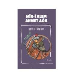 İsmail Bilgin- Mîr-i Alem Ahmet Ağa - OKÇULAR VAKFI
