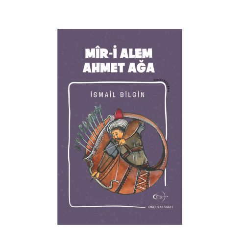 İsmail Bilgin- Mîr-i Alem Ahmet Ağa - 1