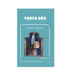 İsmail Bilgin- Yahya Ağa - OKÇULAR VAKFI