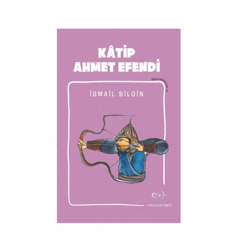 Okçular Vakfı İsmail Bilgin- Kâtip Ahmet Efendi - 1