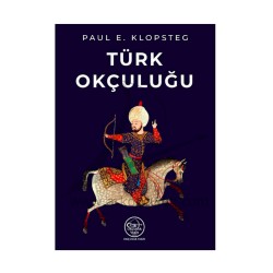 Paul E. Klopsteg- Türk Okçuluğu - OKÇULAR VAKFI