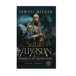 Sultan Alp Arslan Malazgirt’te Bir Selçuklu Kartalı - OKÇULAR VAKFI